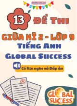 Tổng hợp 12 Đề thi giữa kì 2 môn Tiếng Anh 9 Global Success (Kèm đáp án và File nghe)